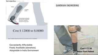 GANDHIAN ENGINEERING
Conveniently Affordable
Freely Available (donations)
Adoptable in India Environment
Source: Gandhian Engineering: More from Less from More by Dr. R A. Mashelkar
Cost = $ 28
 