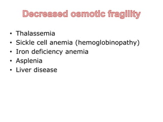 • Thalassemia
• Sickle cell anemia (hemoglobinopathy)
• Iron deficiency anemia
• Asplenia
• Liver disease
 
