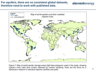 For aquifers, there are no consistent global datasets,
therefore need to work with published data.




                                                         9   9
 