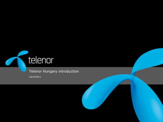 Telenor Hungary introduction
10/5/2011
 