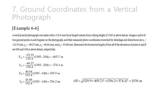 7. Ground Coordinates from a Vertical
Photograph
[Example 6-6]
 
