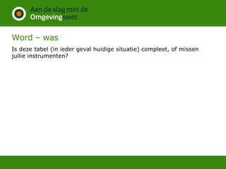 Word – was
Is deze tabel (in ieder geval huidige situatie) compleet, of missen
jullie instrumenten?
 