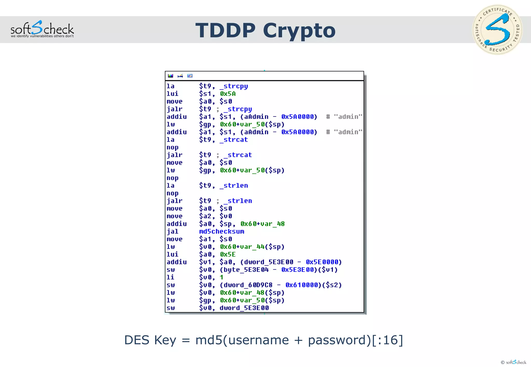 © softScheck
DES Key = md5(username + password)[:16]
TDDP Crypto
 