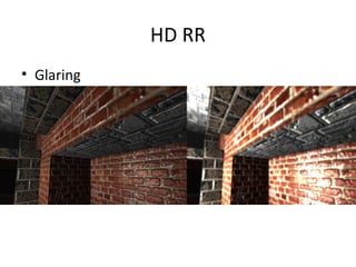 HD RR
• Glaring
 