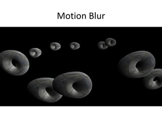 Motion Blur
 