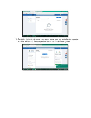 10.También deberás de crear un grupo para que tus estudiantes puedan
acceder a Edmodo. Esto es posible con la opción de Crear grupo.
 