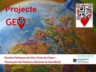 Escoles Públiques del Clot, Camp de l’Arpa i
Provençals del Poblenou (Districte de Sant Martí)
Projecte
 
