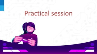 Practical session
 