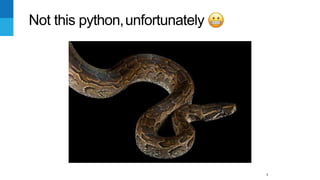 Not this python,unfortunately
4
 