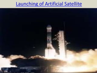 Launching of Artificial Satellite
 