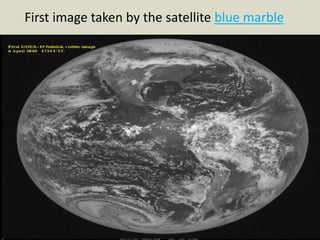 First image taken by the satellite blue marble
 