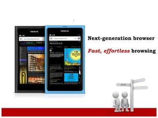 .
Next-generation browser
Fast, effortless browsing
 