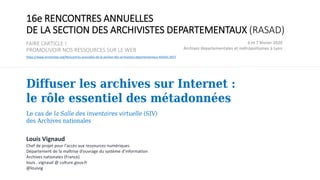 16e RENCONTRES ANNUELLES
DE LA SECTION DES ARCHIVISTES DEPARTEMENTAUX (RASAD)
6 et 7 février 2020
Archives départementales...