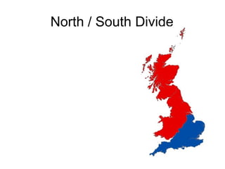 North / South Divide
 