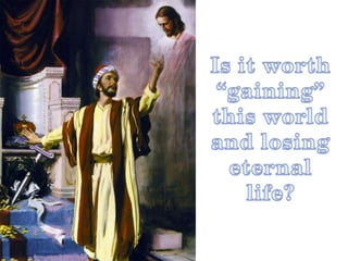 Is it worth “gaining” this world and losing eternal life?