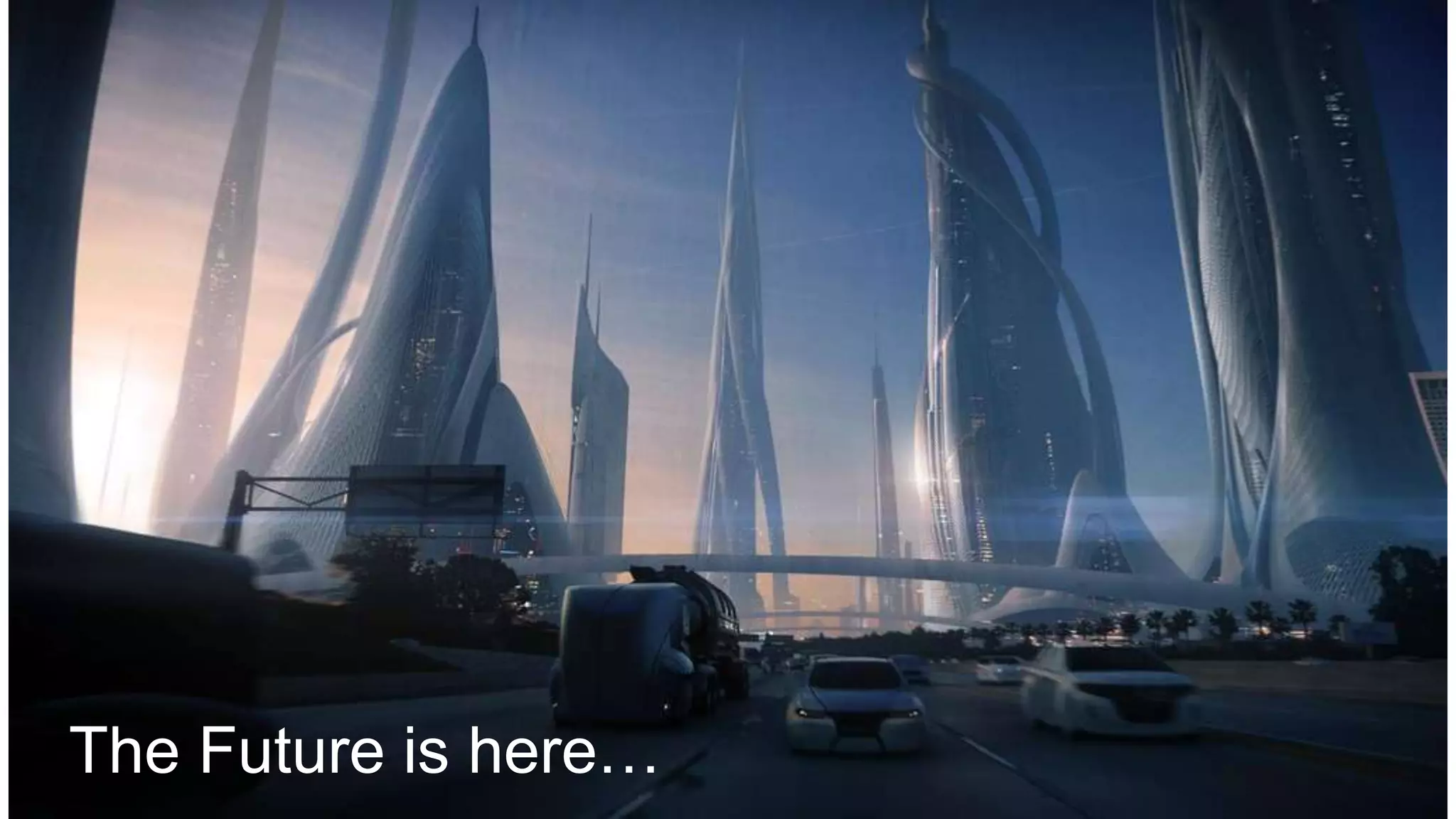 8
The Future is here…
 