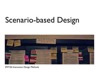 Scenario-based Design




IFI7156 Interaction Design Methods
 