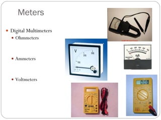 Meters Digital Multimeters Ohmmeters Ammeters Voltmeters 
