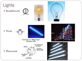 Lights Incandescent Neon Florescent 