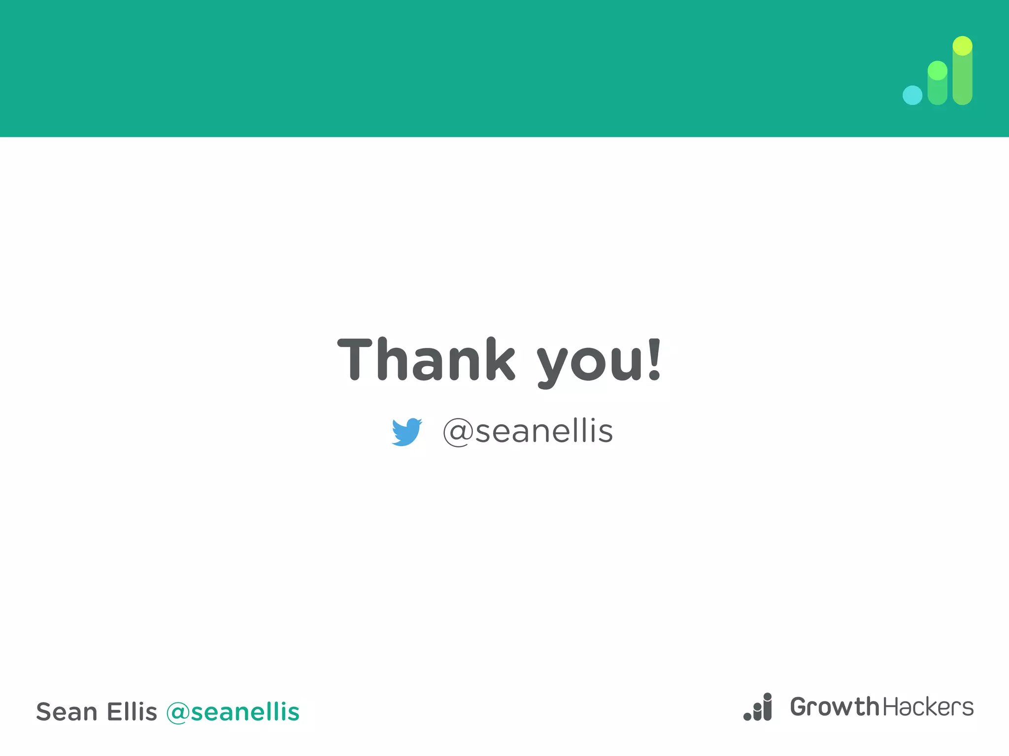 Sean Ellis @seanellis
Thank you!
@seanellis
 
