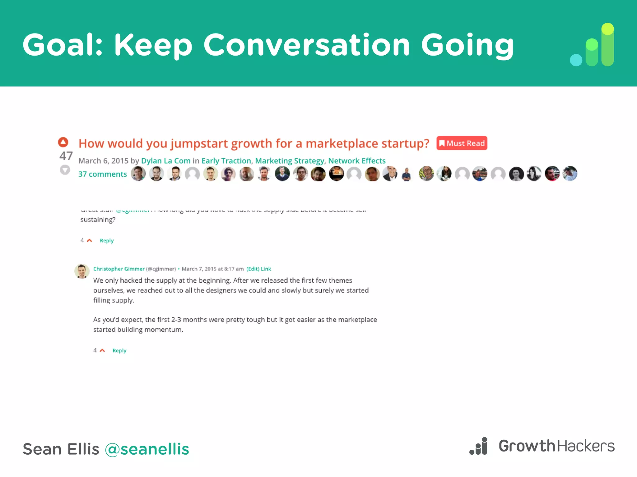 Sean Ellis @seanellis
Goal: Keep Conversation Going
 