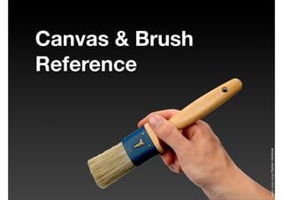 Canvas & Brush
Reference
Source:stock.xchng,MaartenUilenbroek
 