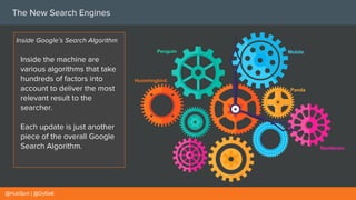 Inside Google’s Search Algorithm
Inside the machine are
various algorithms that take
hundreds of factors into
account to d...