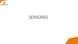 SENSORES
20 / 67
 