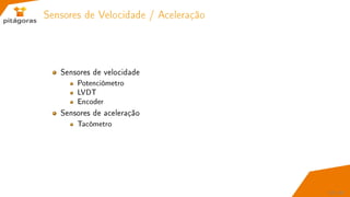 Sensores de Velocidade / Aceleração
Sensores de velocidade
Potenciômetro
LVDT
Encoder
Sensores de aceleração
Tacômetro
57 / 67
 
