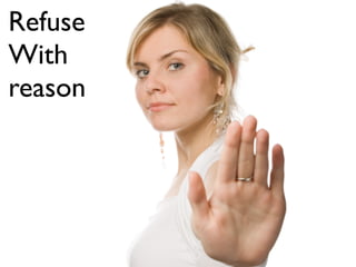 Refuse
With
reason
 