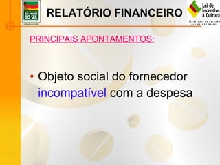 RELATÓRIO FINANCEIRO PRINCIPAIS APONTAMENTOS: Objeto social do fornecedor  incompatível  com a despesa 