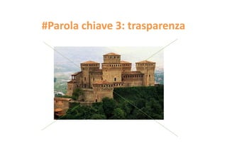 #Parola chiave 3: trasparenza

 