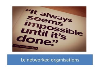 Le networked organisations

 