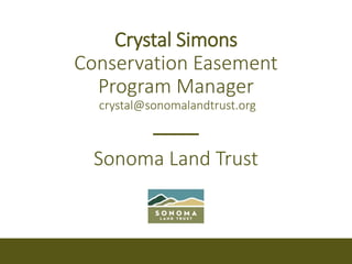 Crystal Simons
Conservation Easement
Program Manager
crystal@sonomalandtrust.org
Sonoma Land Trust
 