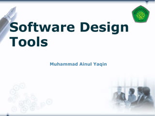 Software Design
Tools
Muhammad Ainul Yaqin
 