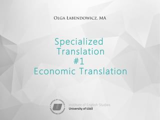 Olga Łabendowicz, MA
Specialized
Translation
#1
Economic Translation
 