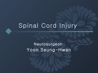 Spinal Cord Injury   Neurosurgeon  Yoon Seung-Hwan 
