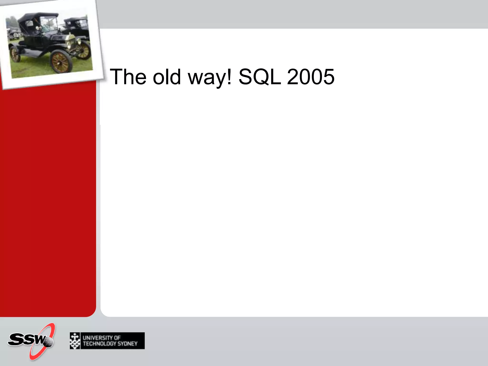 The old way! SQL 2005
