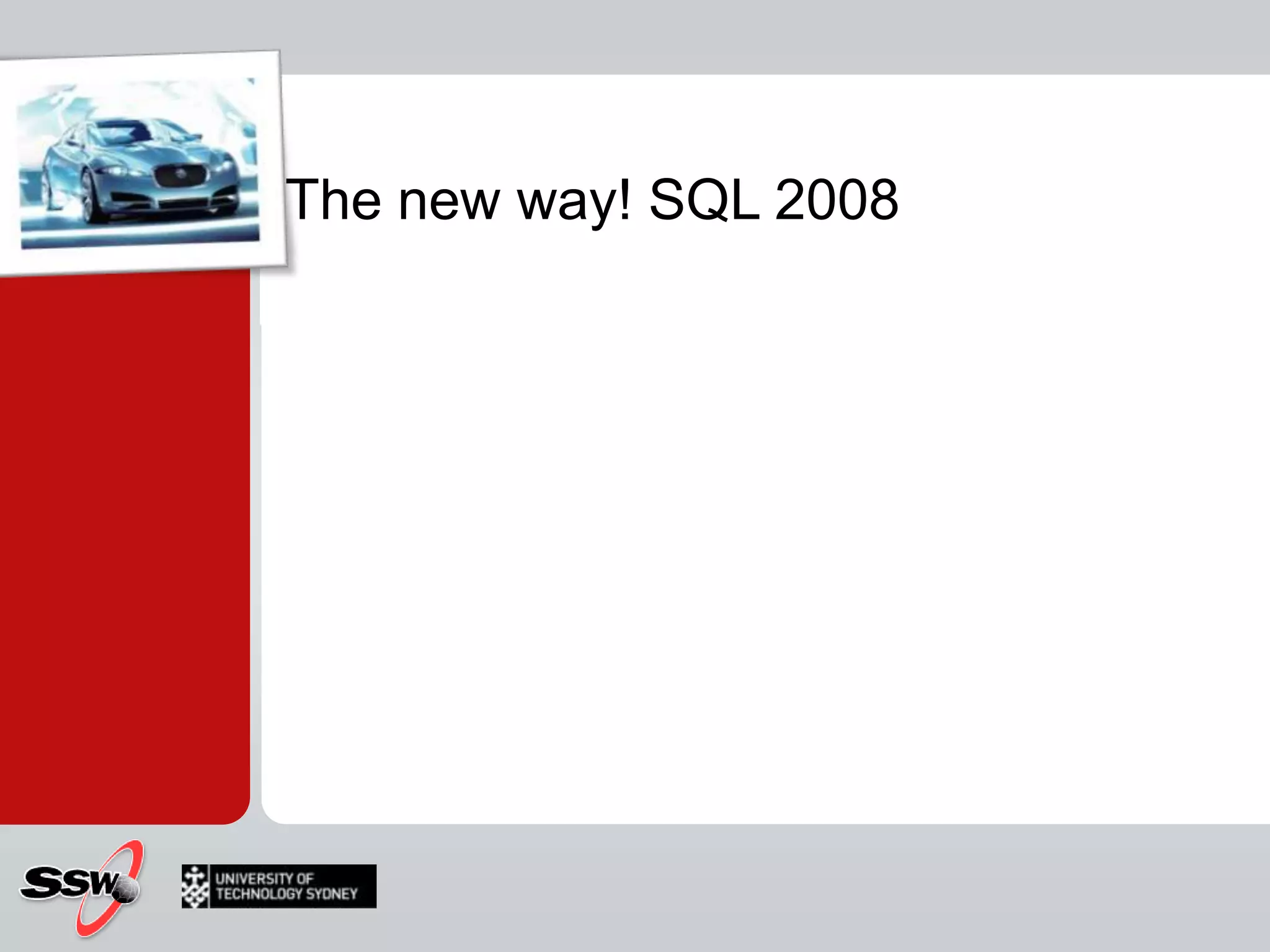 The new way! SQL 2008