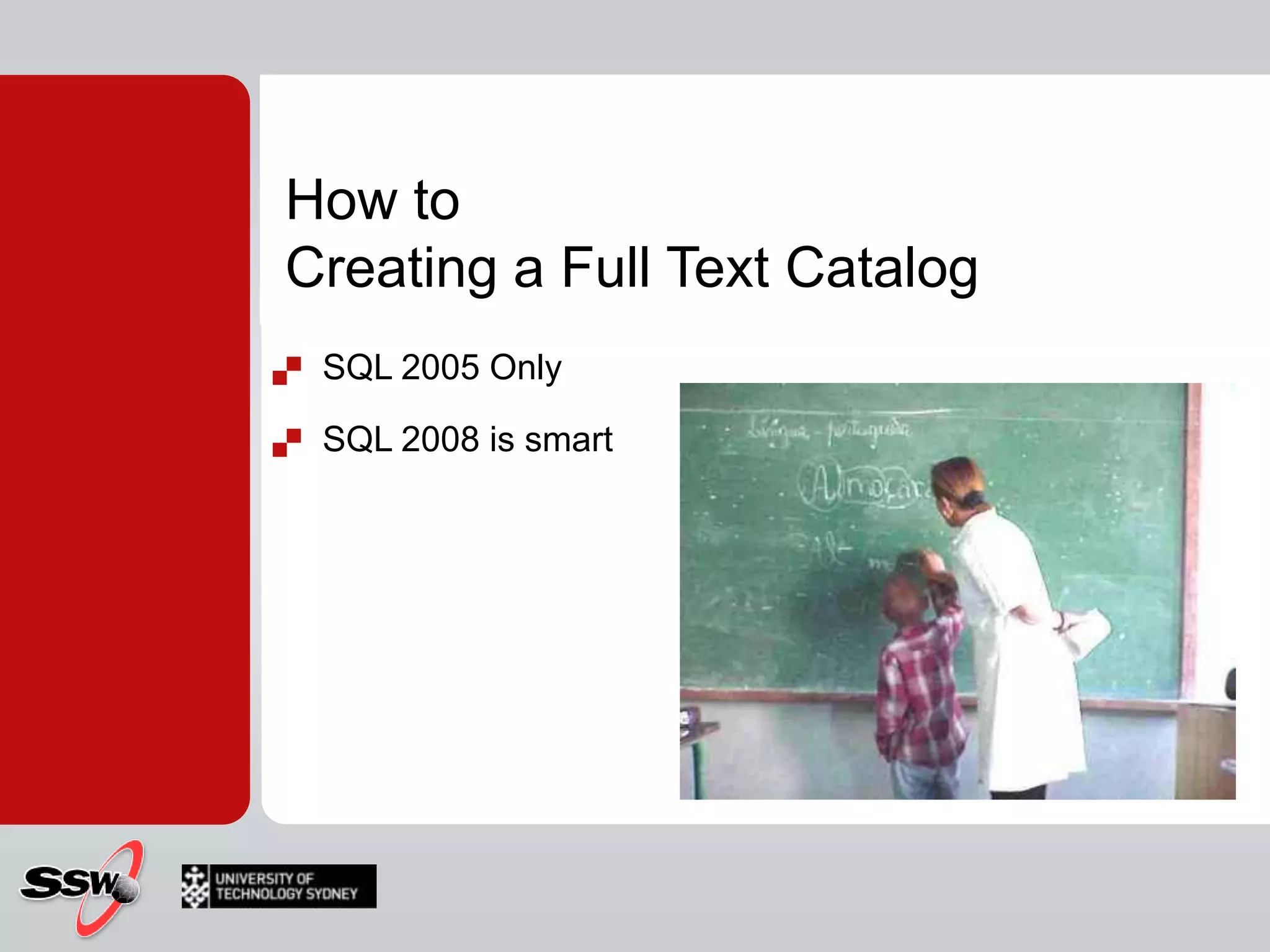 How toCreating a Full Text CatalogSQL 2005 Only