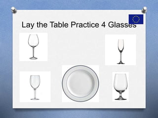 Lay the Table Practice 4 Glasses
 