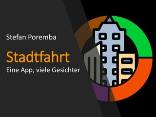 Stefan Poremba
Stadtfahrt
Eine App, viele Gesichter
 