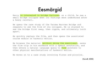 Eesmärgid
Harry is interested in bridge failures; as a child, he saw a
small bridge collapse when its footings were underm...
