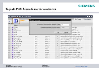 SITRAIN Capítulo 5
ST-MICRO1 / Tags do PLC Página 9 / 17 Siemens AG © 2009
Tags do PLC: Áreas de memória retentiva
 