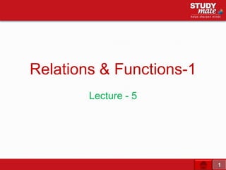 Relations & Functions-1
Lecture - 5

1

 
