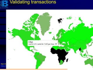 158
Nail, M. and Di Giuda, M.(Dec 20, 2017). What countries are most profitable for mining?
https://bitnewstoday.com/market/mining/what-countries-are-most-profitable-for-mining/, last accessed Feb 16, 2018.
Validating transactions
 