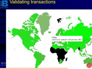 161
Nail, M. and Di Giuda, M.(Dec 20, 2017). What countries are most profitable for mining?
https://bitnewstoday.com/market/mining/what-countries-are-most-profitable-for-mining/, last accessed Feb 16, 2018.
Validating transactions
 