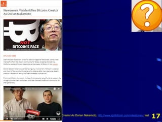 17
Introduction
igotbitcoin (n.d.). Newsweek Misidentifies Bitcoins Creator As Dorian Nakamoto, http://www.igotbitcoin.com/milestones/, last
accessed Nov 26, 2017.
 