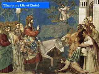 What is the Life of Christ?
 