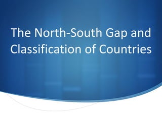 The North-South Gap and Classification of Countries 